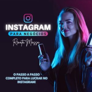 Curso Instagram para Negócios da Renata Massa: Vale a Pena Investir?